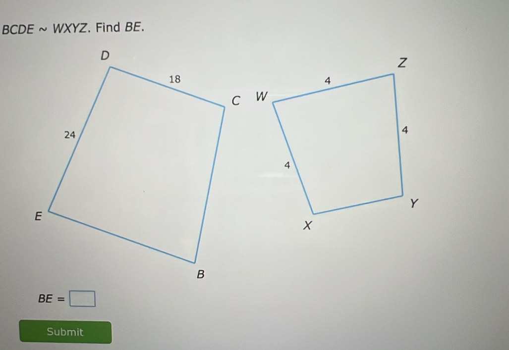 BCDE  WXYZ. Find BE.
BE=□
Submit