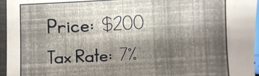 Price: $200
Tax Rate: 7%