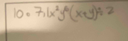 0° 7,1x^2y^6(x+y)/ 2