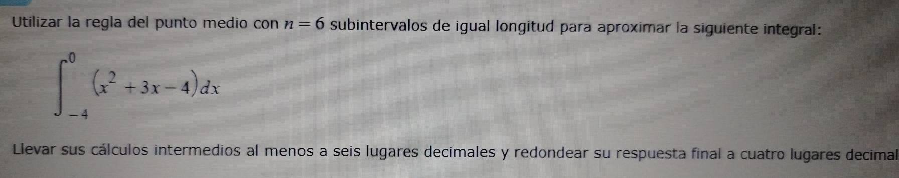 Resuelto:Utilizar la regla del punto medio con n=6 subintervalos de ...