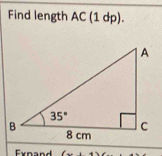 Find length AC( 1 dp).
Expand (x+1 ()^NH1O_2(OH)_