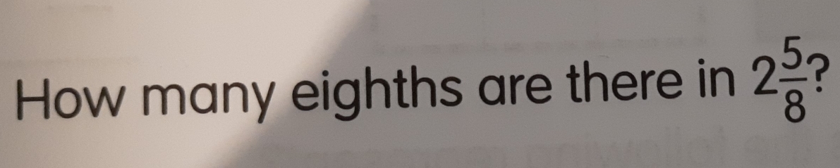 How many eighths are there in 2 5/8 