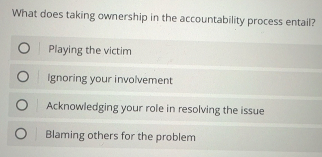 Solved: What does taking ownership in the accountability process entail ...