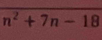 n^2+7n-18