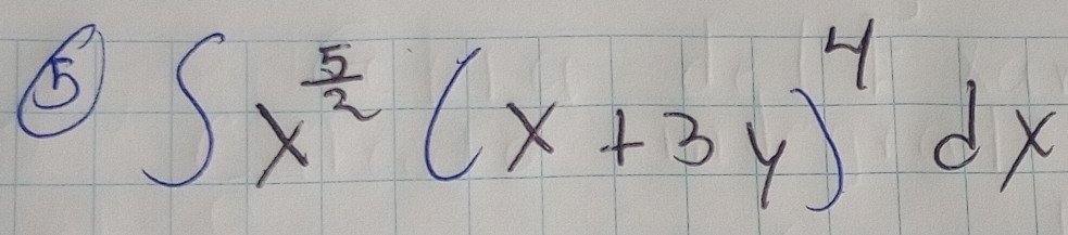 ⑤ ∈t x^(frac 5)2(x+3y)^4dx