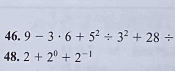 9-3· 6+5^2/ 3^2+28/
48. 2+2^0+2^(-1)