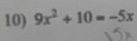 9x^2+10=-5x