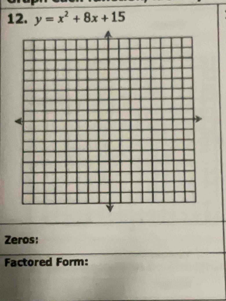 y=x^2+8x+15
Zeros: 
Factored Form: