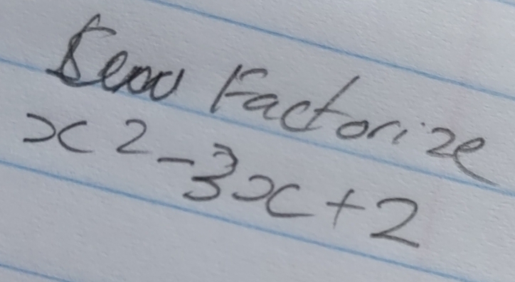 Ceo Factorize
x^2-3x+2