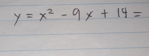 y=x^2-9x+14=