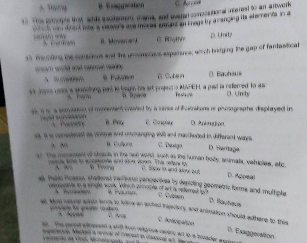 omositional in fre a
B. M oveme Rhythm D. Unity
ii in the g of fa n t a s tica .
C. Cubism D. Bauhau
referred to as 
exture D. Unity
a s a n es of illestrations or photographs displayed in 
Cosplay D. Animation
ast iffera w y .
D D es D. Heritage
n m a ls h les , e
D. Appeal
ometric forms and multipie
D. Bauhaus
n ould adhere to th i