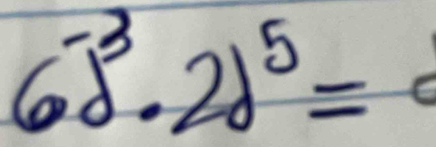 6overset -3· 2)^5=