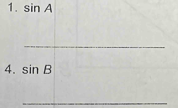 sin A
_ 
4. sin B
_ 
_