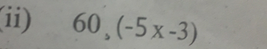 (ii) 60, (-5x-3)