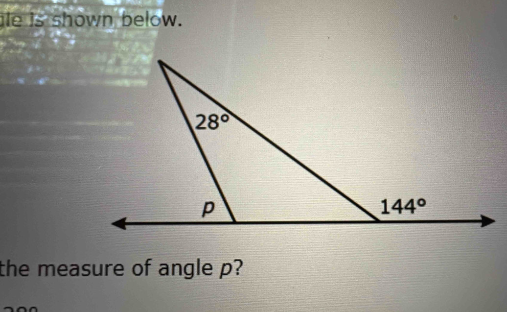 le is shown below.
the measure of angle p?