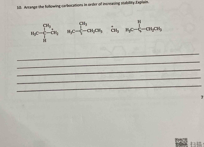 Arrange the following carbocations in order of increasing stability.Explain.
H_3C-∈tlimits i^((CH_3)^(CH_3))H_3C-CH_2H_3C-CH_2CH_3H_3CH_3H_3C-C_4^(H-CH_2)CH_3
_ 
_ 
_ 
_ 
_ 
7