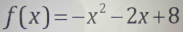 f(x)=-x^2-2x+8