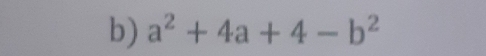 a^2+4a+4-b^2