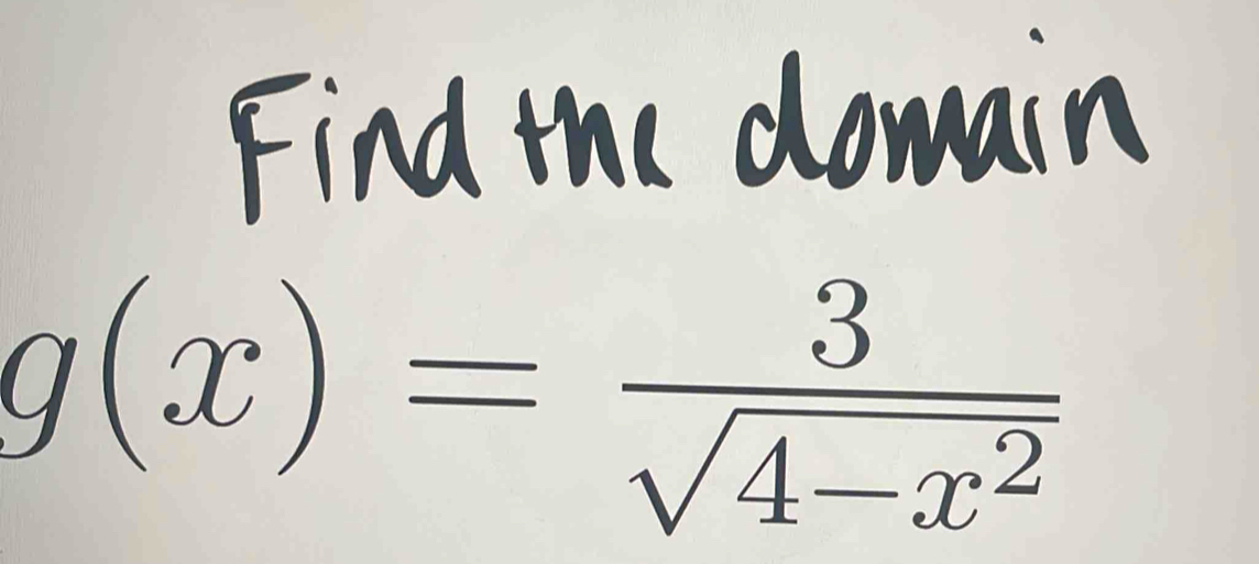 g(x)= 3/sqrt(4-x^2) 