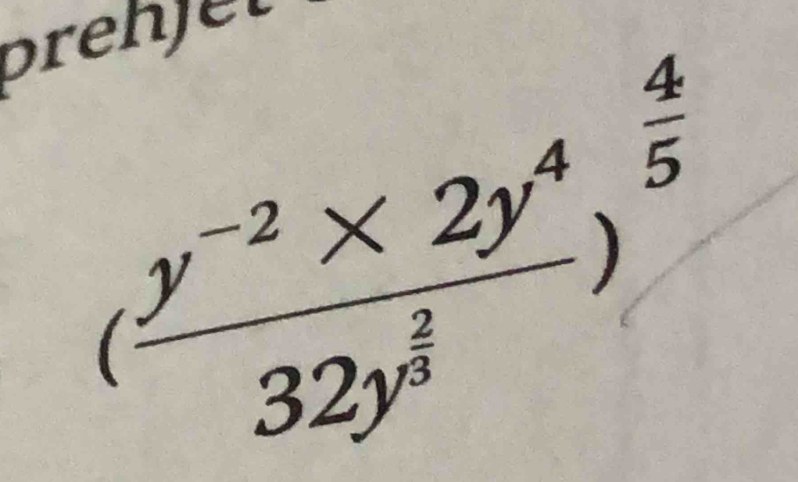 prehjet
(frac y^(-2)* 2y^432y^(frac 2)3)^ 4/5 