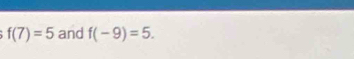 f(7)=5 and f(-9)=5.