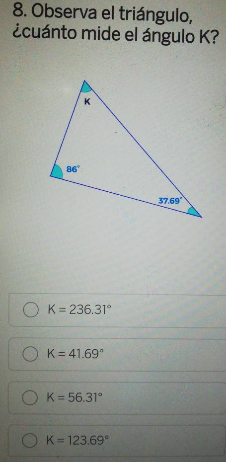 Resuelto:Observa el triángulo, ¿cuánto mide el ángulo K? K=236.31° K=41 ...