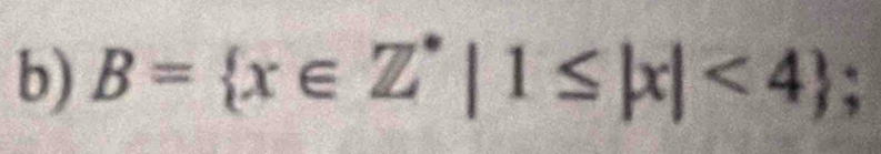 B= x∈ Z^*|1≤ |x|<4