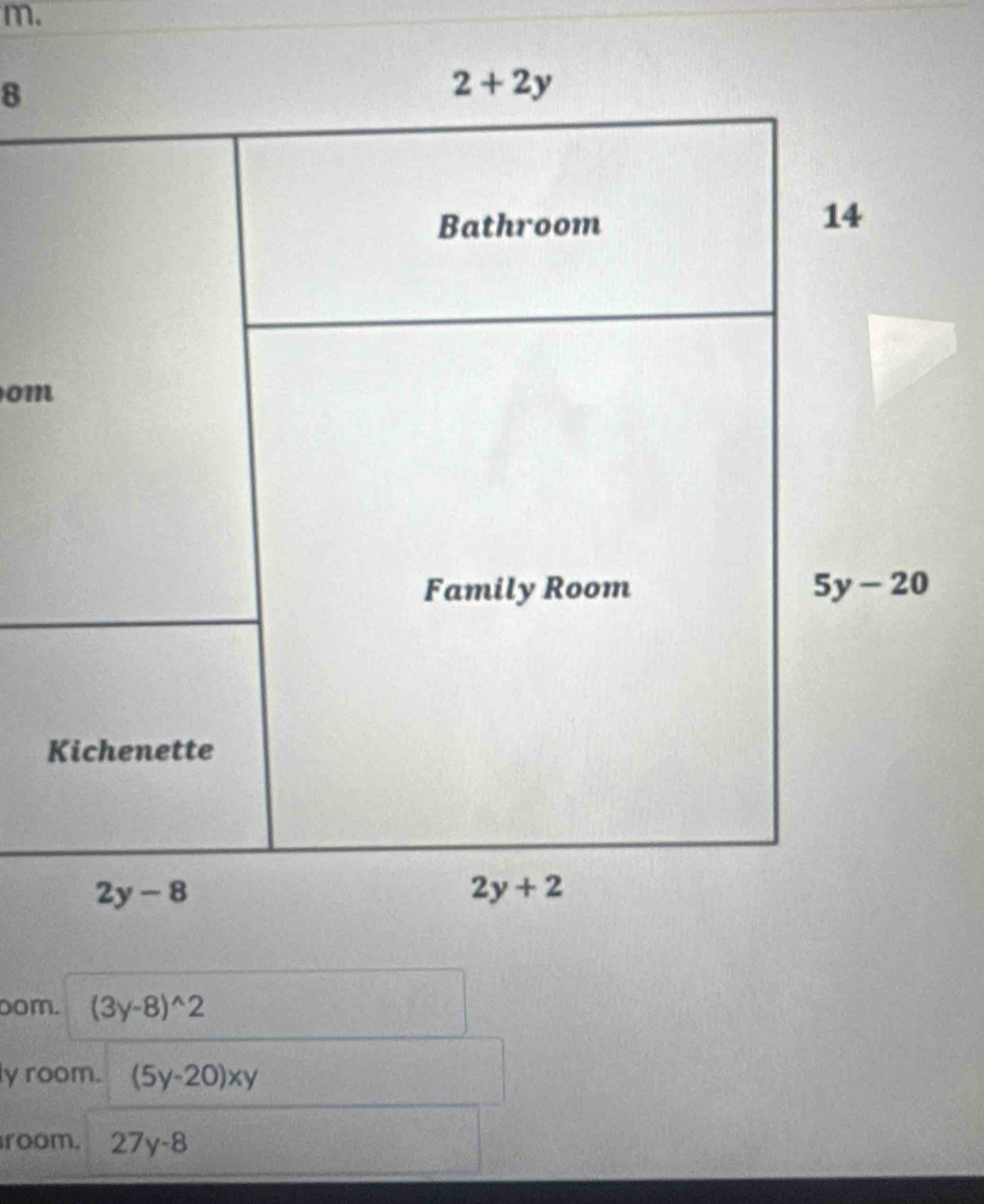 om
oom. (3y-8)^wedge 2
ly room. (5y-20)xy
room. 27y-8