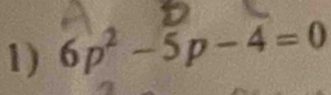 6p^2-5p-4=0