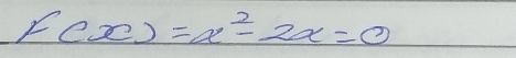 f(x)=x^2-2x=0