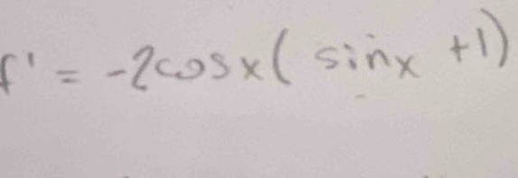 f'=-2cos x(sin x+1)