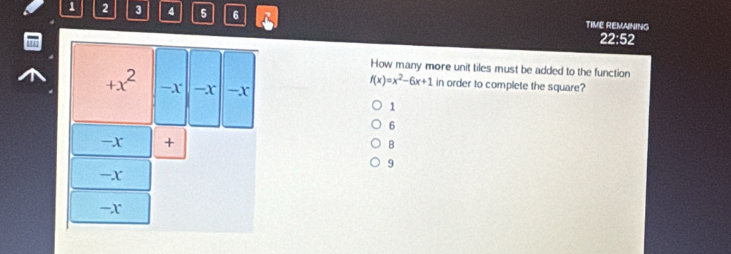 1 2 3 4 5 6 TIME REMAINING
22:52
How many more unit tiles must be added to the function
f(x)=x^2-6x+1 in order to complete the square?
1
6
8
9