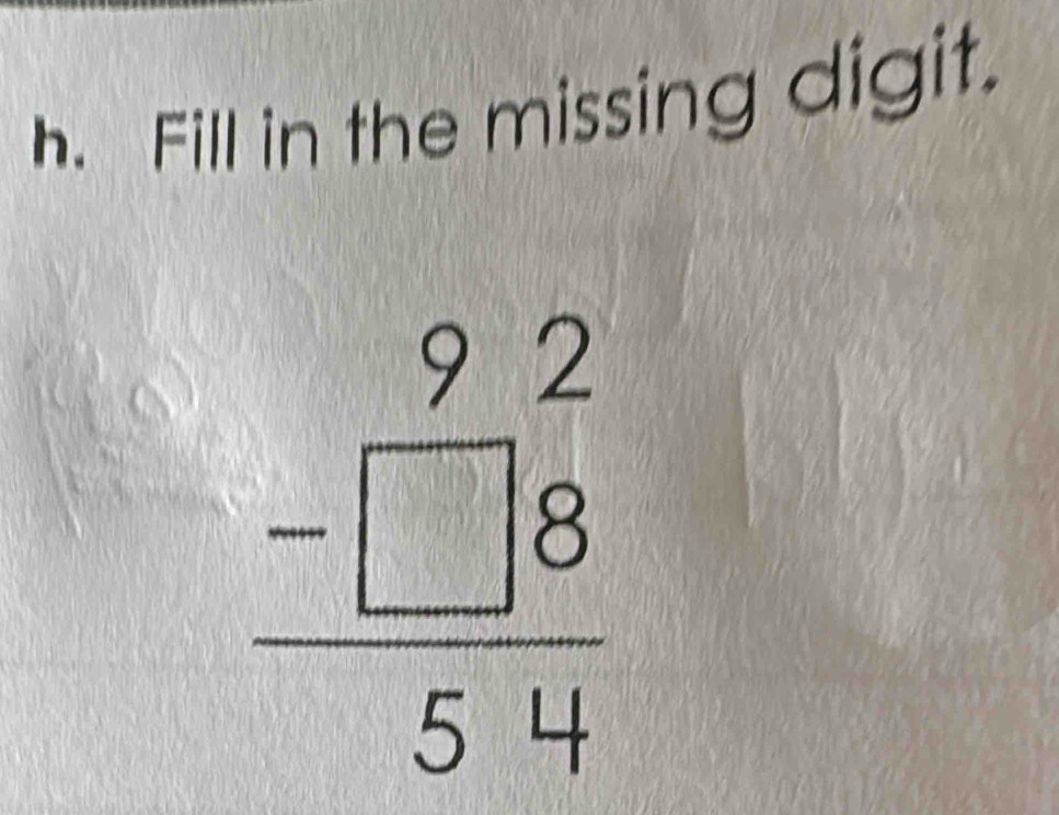 Fill in the missing digit.
beginarrayr 92 -□ 8 hline 54endarray