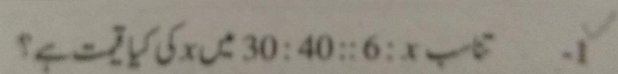 q = 2 : 30:40::6:x — -1