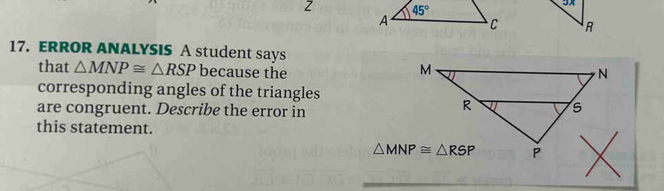 ERROR ANALYSIS A student says
that △ MNP≌ △ RSP because the
corresponding angles of the triangles
are congruent. Describe the error in
this statement.