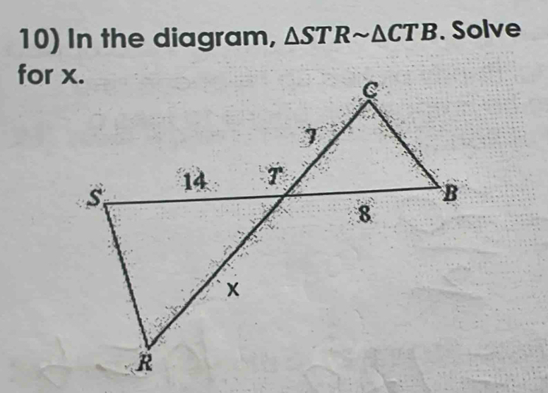 In the diagram, △ STRsim △ CTB. Solve 
for x.