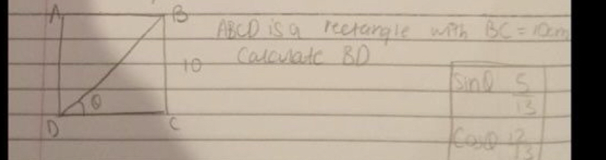 ABCD is a reetangle with BC=10cm
calcuatc 8D
sing  5/13 
cos θ  12/13 