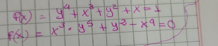 f(x)=y^4+x^3+y^2+x=1
f(x)=x^3· y^5+y^2-x^4=0