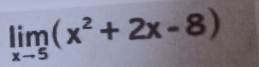 limlimits _xto 5(x^2+2x-8)