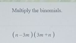 Multiply the binomials.
(n-3m)(3m+n)