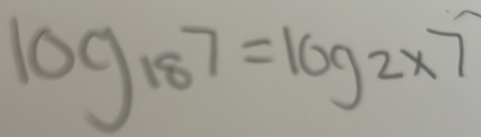 log _187=log 2* 7=log 