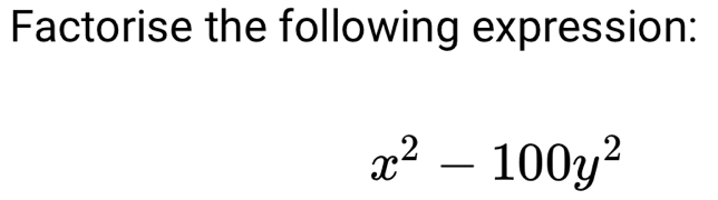 Factorise the following expression:
x^2-100y^2