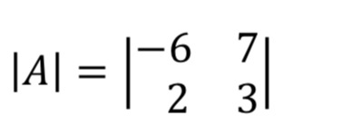 |A|=beginvmatrix -6&7 2&3endvmatrix