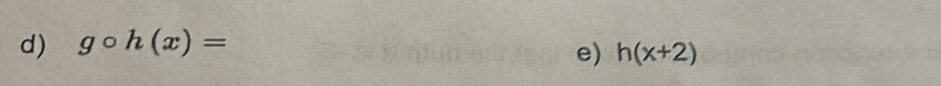 gcirc h(x)=
e) h(x+2)