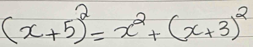 (x+5)^2=x^2+(x+3)^2