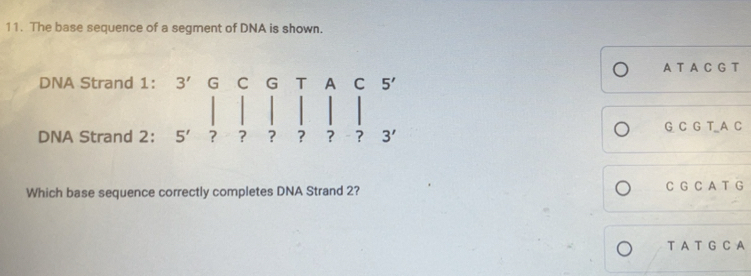 Gelöst:The base sequence of a segment of DNA is shown. A T A C G T DNA ...