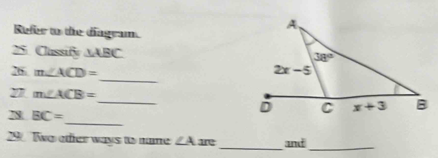 Refer to the diagram.
25. Classify ∆ABC.
_
26 m∠ ACD=
_
m∠ ACB=
78 BC=
_
19. Two ofer ways to mane ∠ A r_ and_