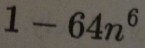 1-64n^6