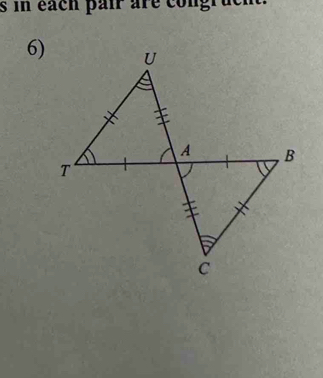 in each pair are congruch. 
6)