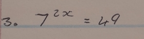 7^(2x)=49